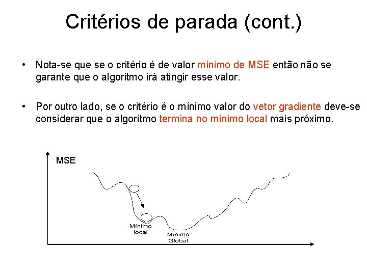 Critérios de parada (cont. ) • Nota-se que se o critério é de valor