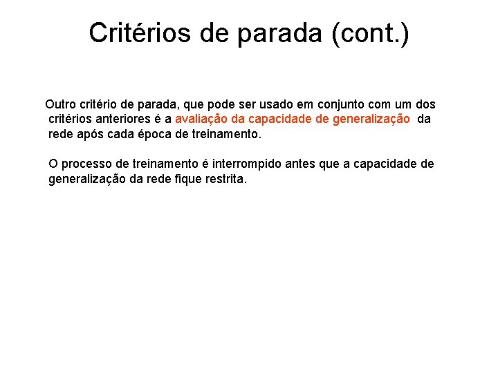 Critérios de parada (cont. ) Outro critério de parada, que pode ser usado em