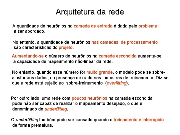 Arquitetura da rede A quantidade de neurônios na camada de entrada é dada pelo