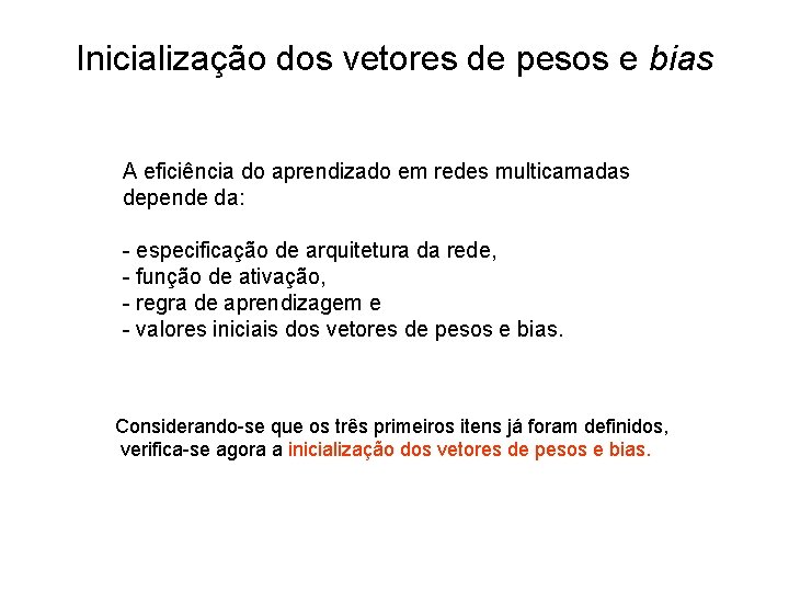 Inicialização dos vetores de pesos e bias A eficiência do aprendizado em redes multicamadas