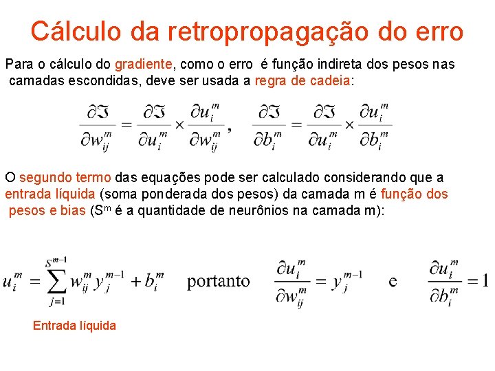 Cálculo da retropropagação do erro Para o cálculo do gradiente, como o erro é