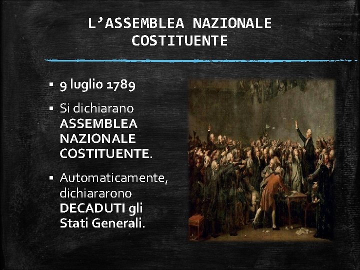 L’ASSEMBLEA NAZIONALE COSTITUENTE § 9 luglio 1789 § Si dichiarano ASSEMBLEA NAZIONALE COSTITUENTE. §