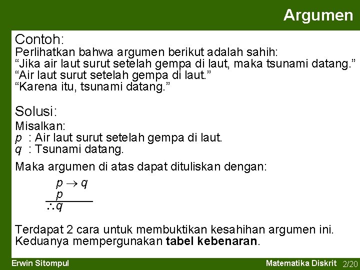 Argumen Contoh: Perlihatkan bahwa argumen berikut adalah sahih: “Jika air laut surut setelah gempa