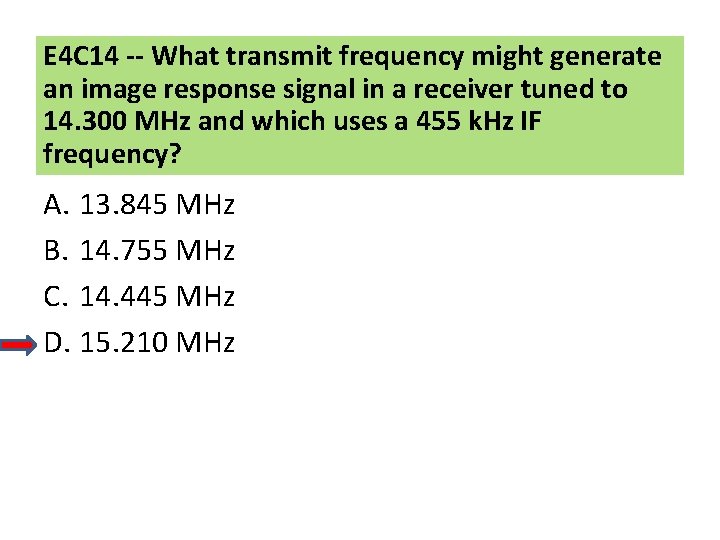 E 4 C 14 -- What transmit frequency might generate an image response signal