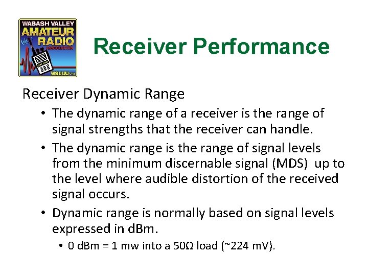 Receiver Performance Receiver Dynamic Range • The dynamic range of a receiver is the