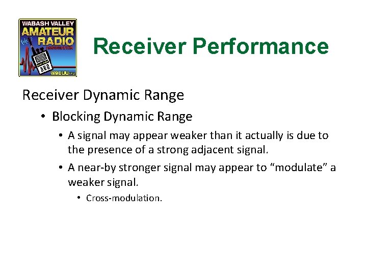 Receiver Performance Receiver Dynamic Range • Blocking Dynamic Range • A signal may appear