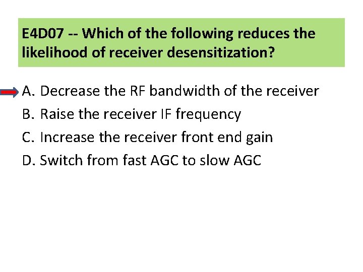 E 4 D 07 -- Which of the following reduces the likelihood of receiver