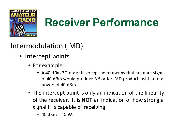 Receiver Performance Intermodulation (IMD) • Intercept points. • For example: • A 40 d.