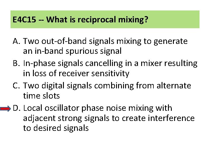 E 4 C 15 -- What is reciprocal mixing? A. Two out-of-band signals mixing