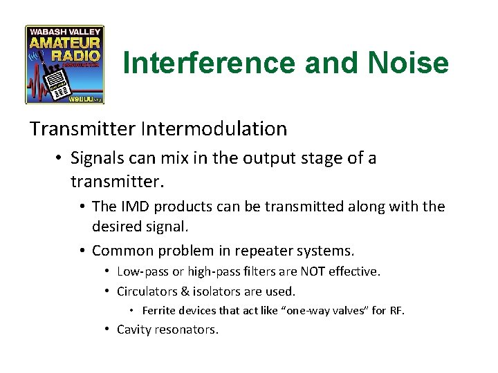 Interference and Noise Transmitter Intermodulation • Signals can mix in the output stage of