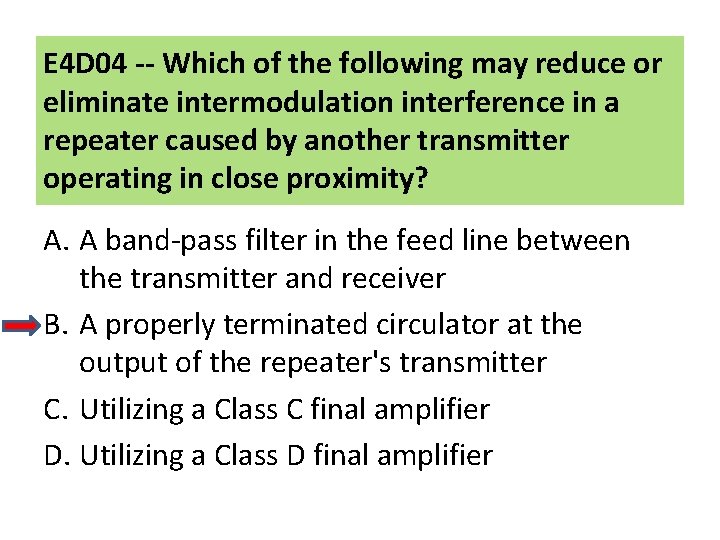 E 4 D 04 -- Which of the following may reduce or eliminate intermodulation