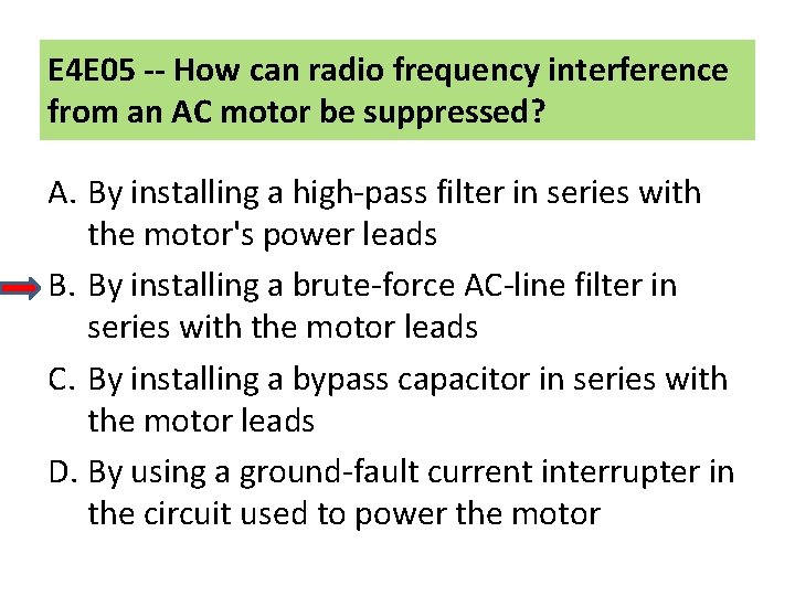 E 4 E 05 -- How can radio frequency interference from an AC motor