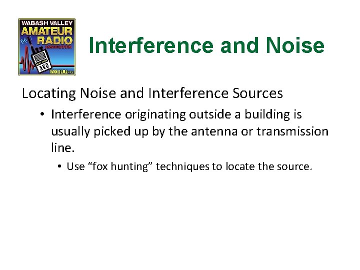 Interference and Noise Locating Noise and Interference Sources • Interference originating outside a building