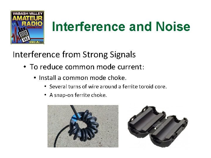 Interference and Noise Interference from Strong Signals • To reduce common mode current: •