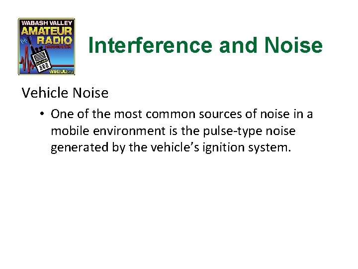 Interference and Noise Vehicle Noise • One of the most common sources of noise