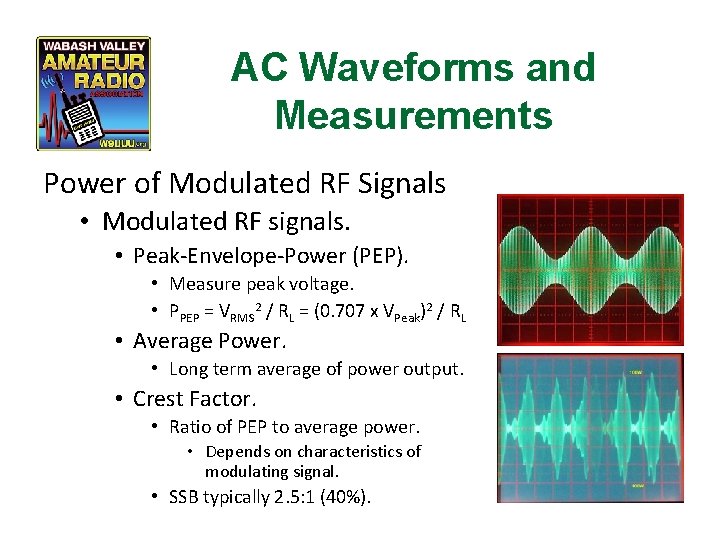 AC Waveforms and Measurements Power of Modulated RF Signals • Modulated RF signals. •