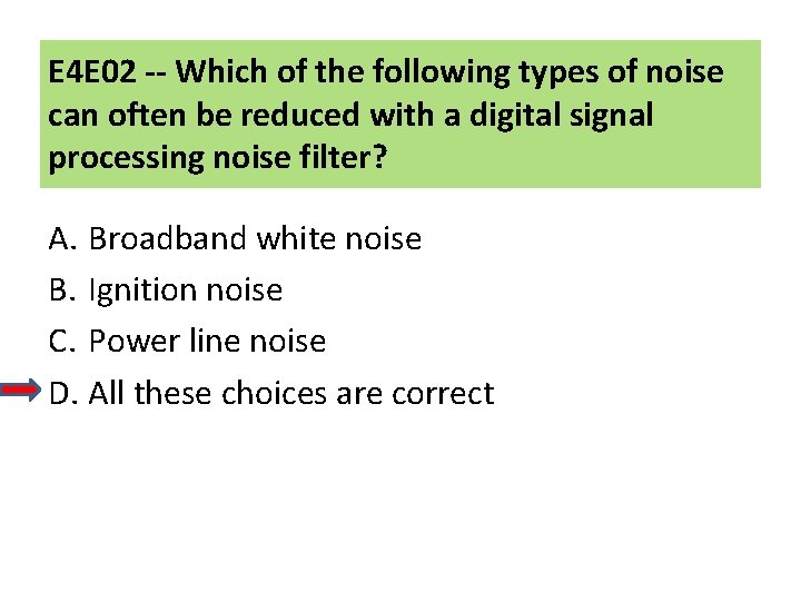 E 4 E 02 -- Which of the following types of noise can often