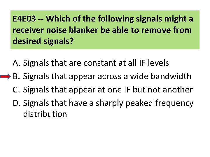 E 4 E 03 -- Which of the following signals might a receiver noise