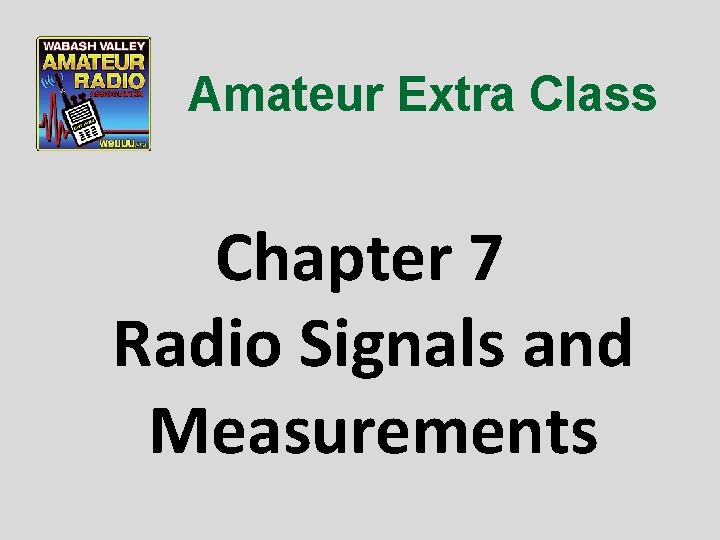 Amateur Extra Class Chapter 7 Radio Signals and Measurements 