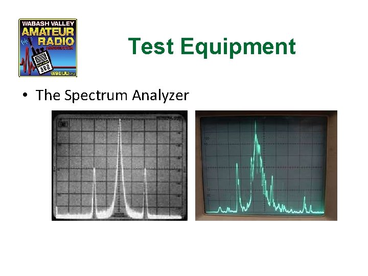 Test Equipment • The Spectrum Analyzer 