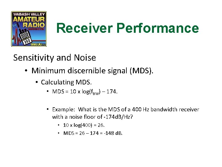 Receiver Performance Sensitivity and Noise • Minimum discernible signal (MDS). • Calculating MDS. •