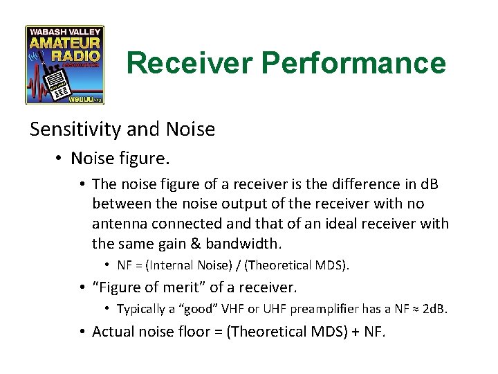 Receiver Performance Sensitivity and Noise • Noise figure. • The noise figure of a