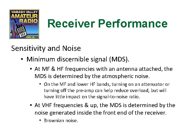 Receiver Performance Sensitivity and Noise • Minimum discernible signal (MDS). • At MF &