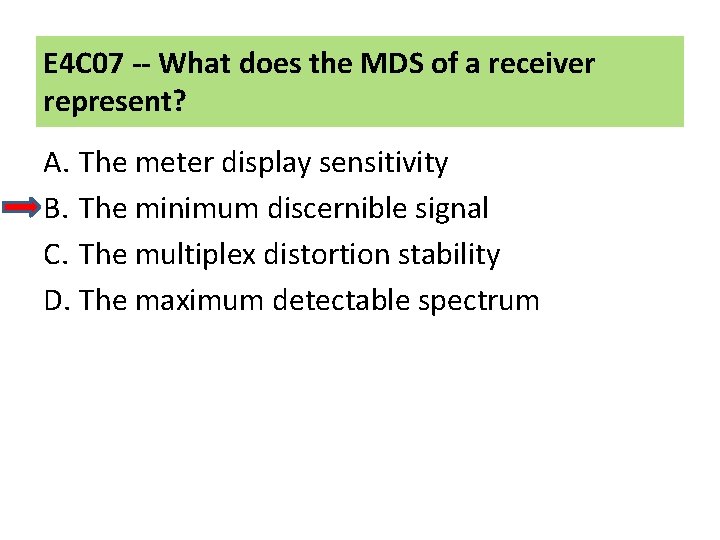 E 4 C 07 -- What does the MDS of a receiver represent? A.