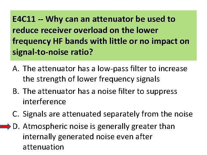 E 4 C 11 -- Why can an attenuator be used to reduce receiver