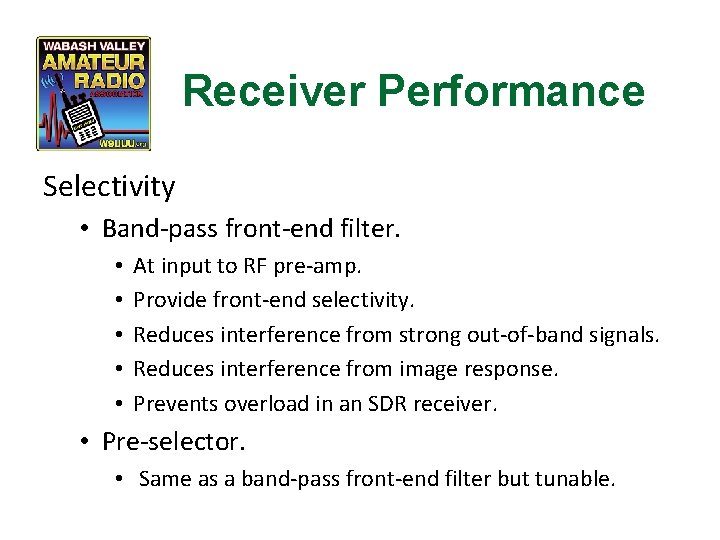 Receiver Performance Selectivity • Band-pass front-end filter. • • • At input to RF