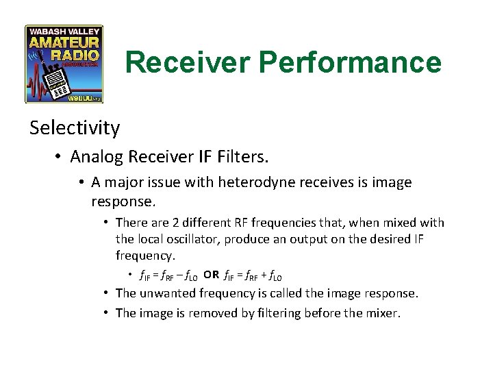 Receiver Performance Selectivity • Analog Receiver IF Filters. • A major issue with heterodyne