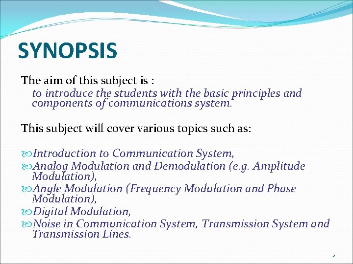 SYNOPSIS The aim of this subject is : to introduce the students with the