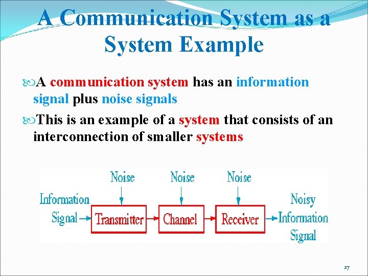 A Communication System as a System Example A communication system has an information signal