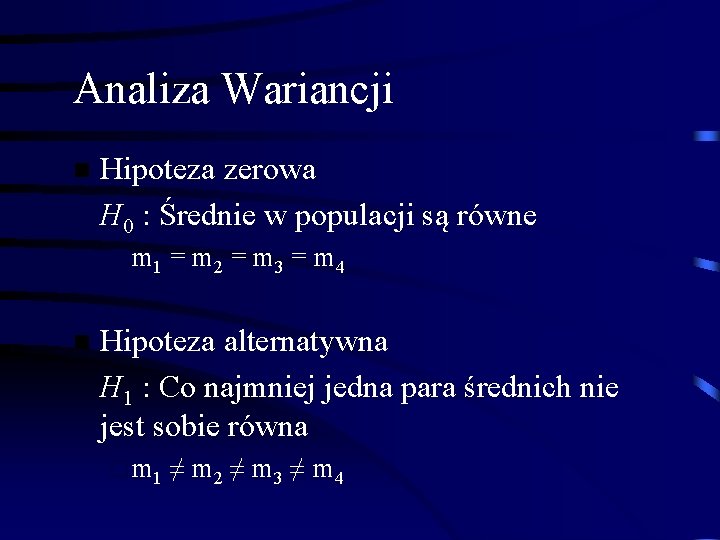 Analiza Wariancji n Hipoteza zerowa H 0 : Średnie w populacji są równe ¨