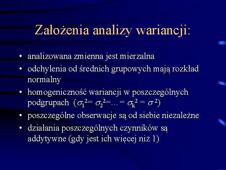 Założenia analizy wariancji: • analizowana zmienna jest mierzalna • odchylenia od średnich grupowych mają