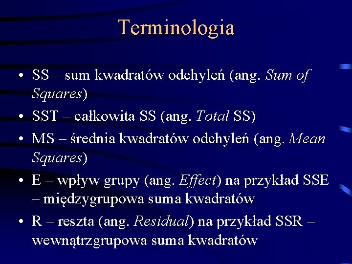 Terminologia • SS – sum kwadratów odchyleń (ang. Sum of Squares) • SST –