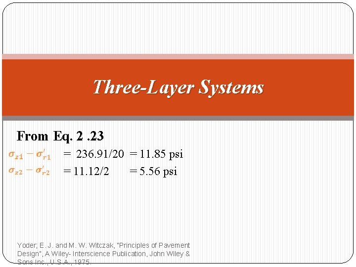 Three-Layer Systems From Eq. 2. 23 = 236. 91/20 = 11. 85 psi =