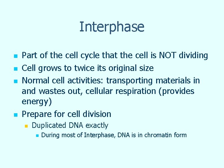 Interphase n n Part of the cell cycle that the cell is NOT dividing Interphase n n Part of the cell cycle that the cell is NOT dividing