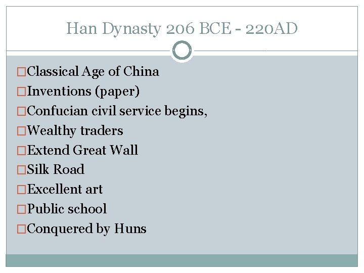 Han Dynasty 206 BCE - 220 AD �Classical Age of China �Inventions (paper) �Confucian