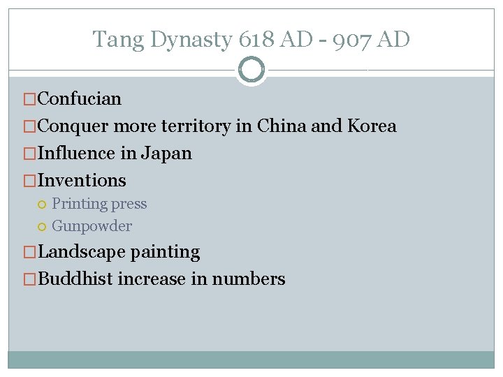 Tang Dynasty 618 AD - 907 AD �Confucian �Conquer more territory in China and