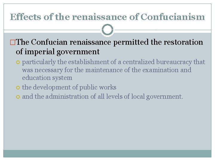 Effects of the renaissance of Confucianism �The Confucian renaissance permitted the restoration of imperial