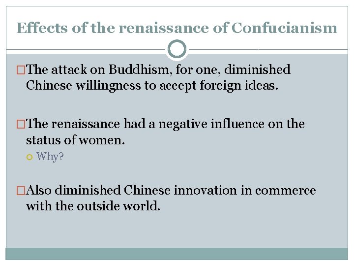 Effects of the renaissance of Confucianism �The attack on Buddhism, for one, diminished Chinese