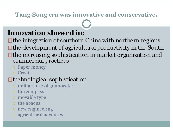 Tang-Song era was innovative and conservative. Innovation showed in: �the integration of southern China