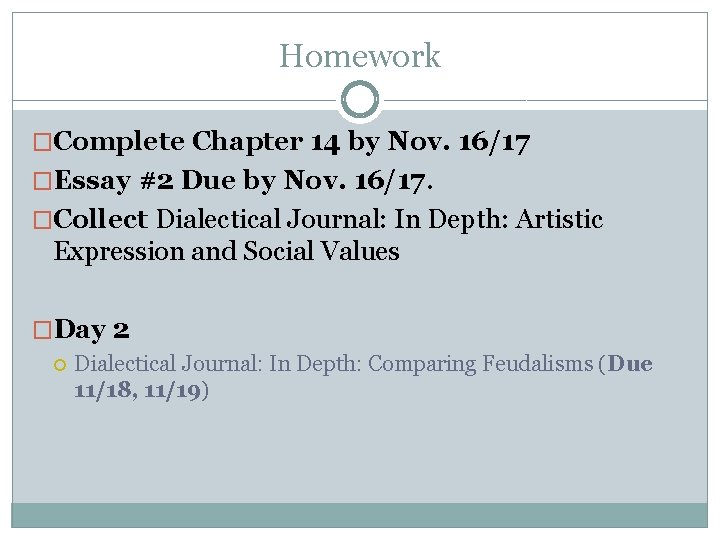 Homework �Complete Chapter 14 by Nov. 16/17 �Essay #2 Due by Nov. 16/17. �Collect