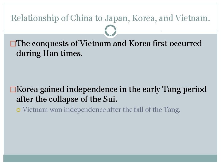 Relationship of China to Japan, Korea, and Vietnam. �The conquests of Vietnam and Korea