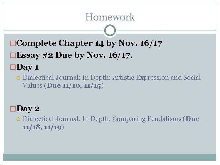 Homework �Complete Chapter 14 by Nov. 16/17 �Essay #2 Due by Nov. 16/17. �Day