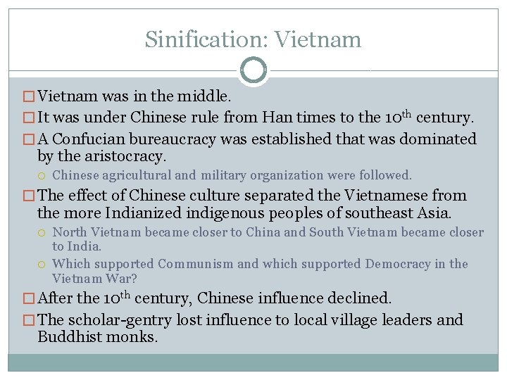 Sinification: Vietnam � Vietnam was in the middle. � It was under Chinese rule