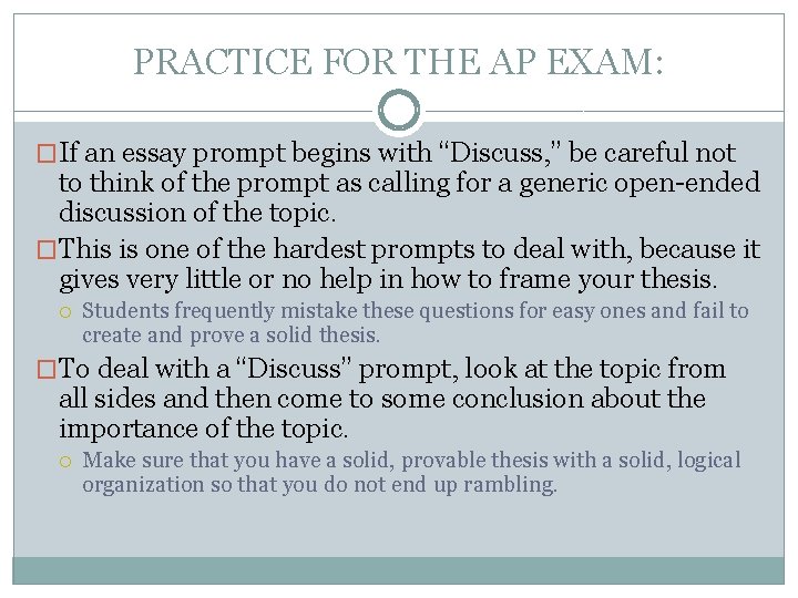 PRACTICE FOR THE AP EXAM: �If an essay prompt begins with “Discuss, ” be