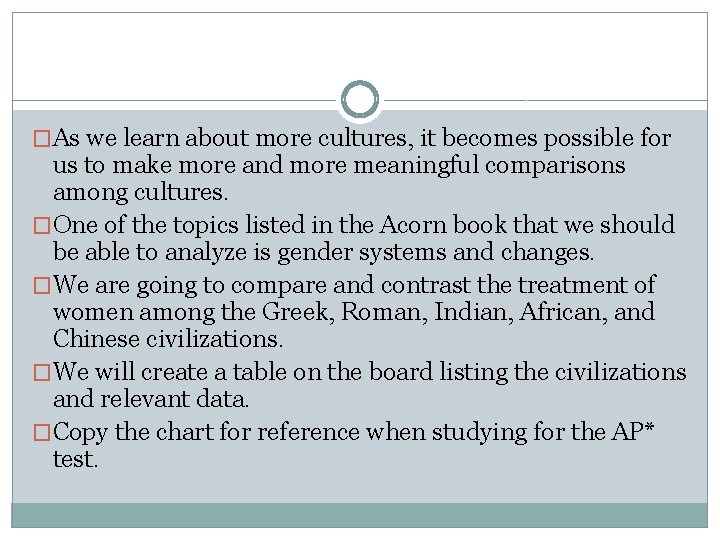 �As we learn about more cultures, it becomes possible for us to make more