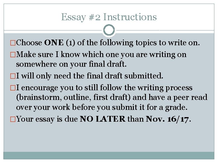 Essay #2 Instructions �Choose ONE (1) of the following topics to write on. �Make